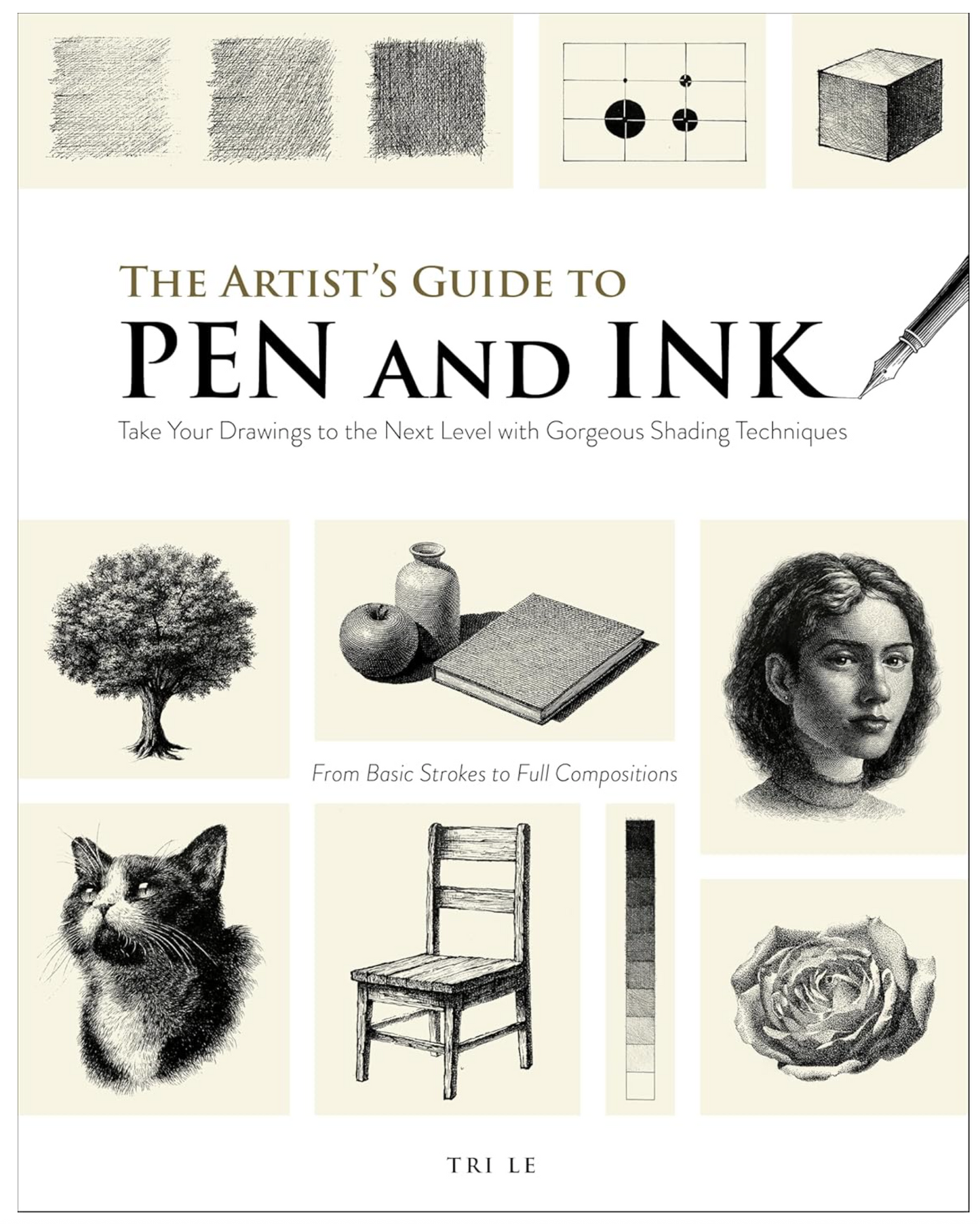 The Artist's Guide to Pen and Ink: Take Your Drawings to the Next Level with Gorgeous Shading Techniques
