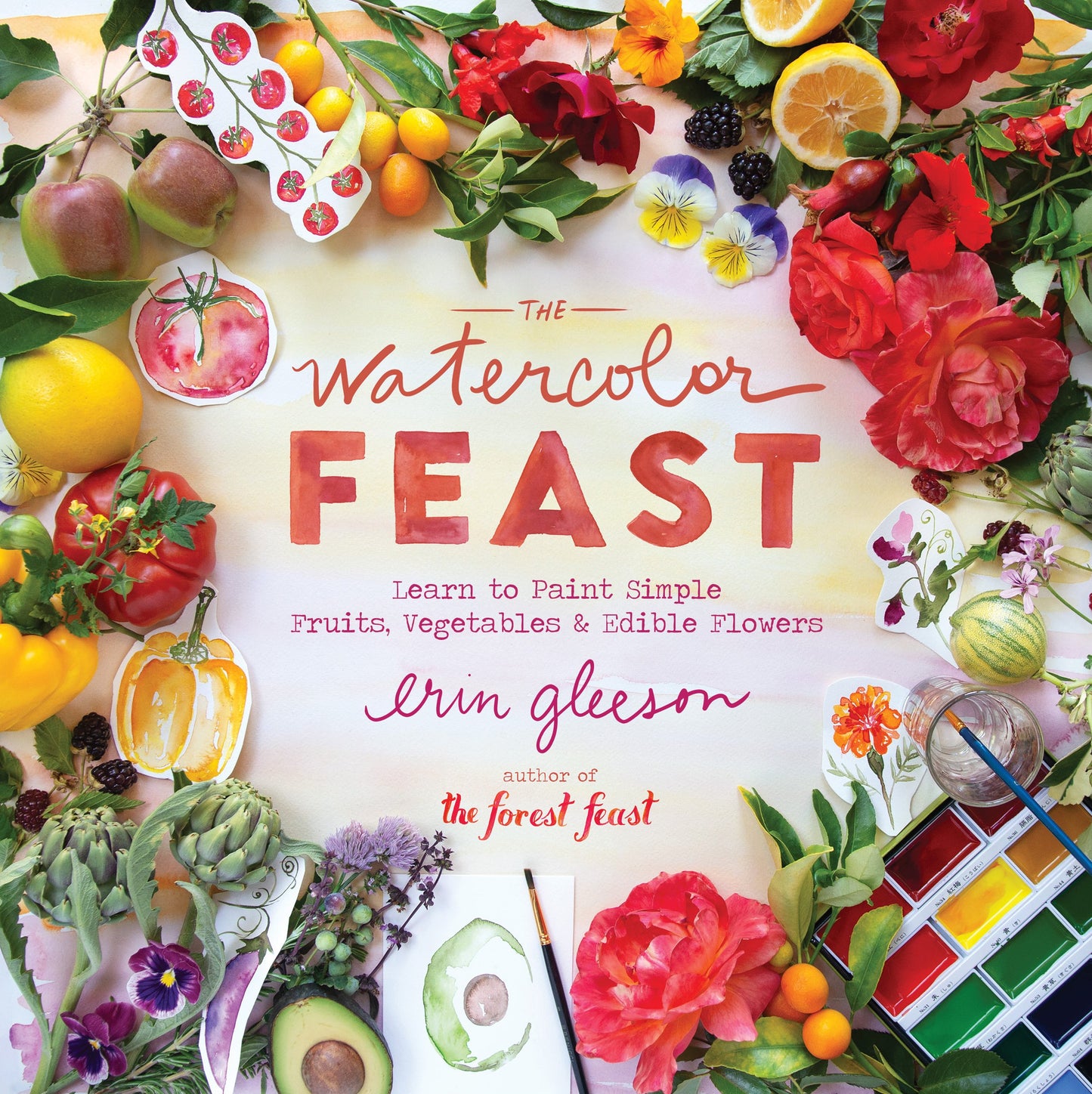 The Watercolor Feast: Learn to Paint Simple Fruits, Vegetables, and Flowers