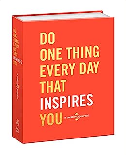 Do One Thing Every Day That Inspires You: A Creativity Journal (Do One Thing Every Day Journals)