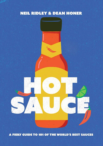 Hot Sauce: A Fiery Guide to 101 of the World's Best Sauces