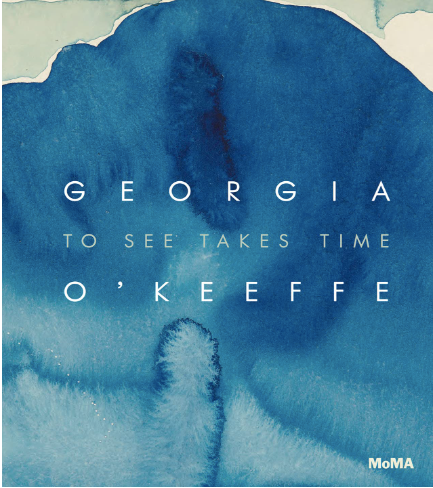 Georgia O' Keeffe: To See Takes Time