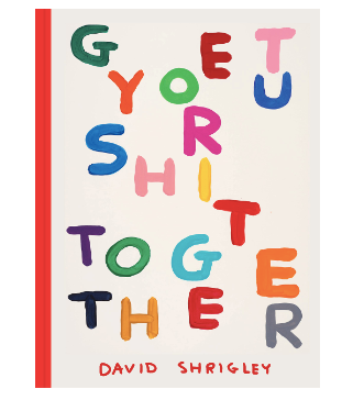 Get Your Shit Together| David Shrigley