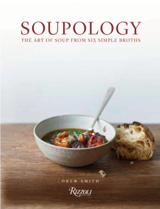 Soupology: The Art of Soup From Six Simple Broths