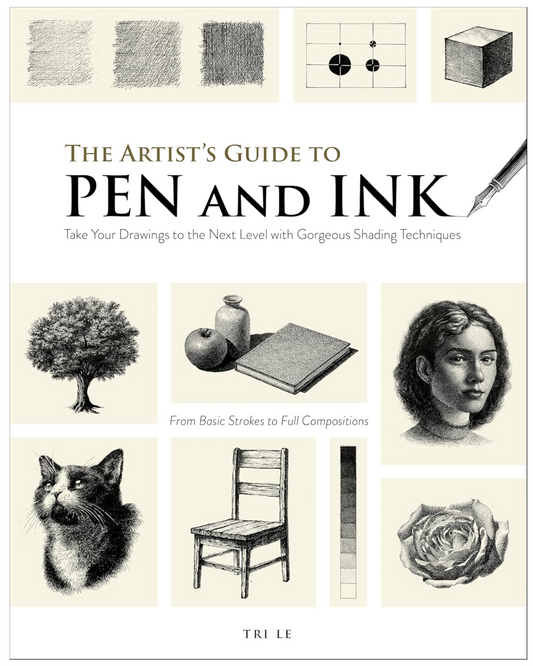The Artist's Guide to Pen and Ink: Take Your Drawings to the Next Level with Gorgeous Shading Techniques