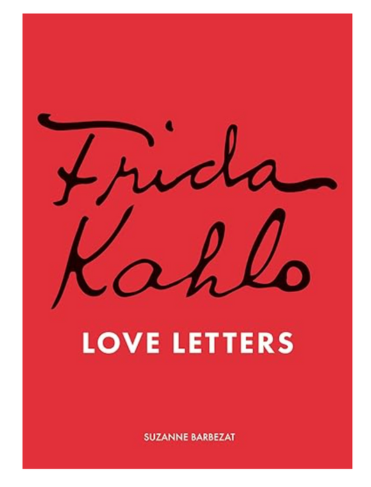 Frida Kahlo's Love Letters