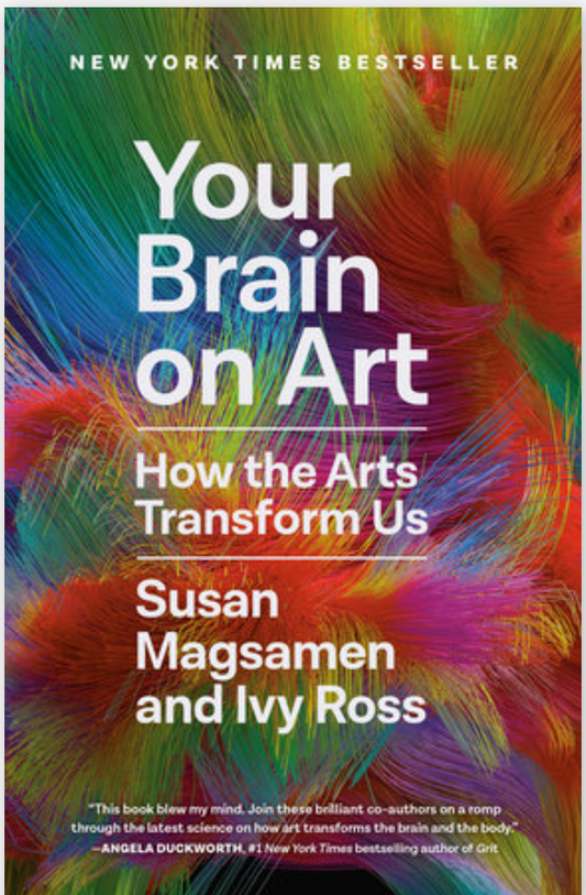 Your Brain on Art; How the Arts Transform Us