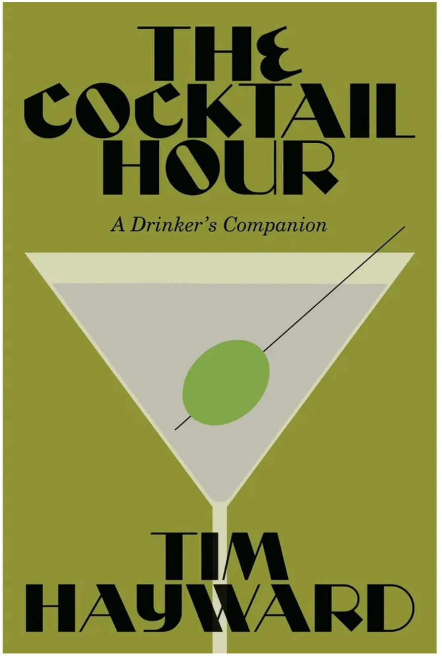 The Cocktail Hour: A Drinker's Companion