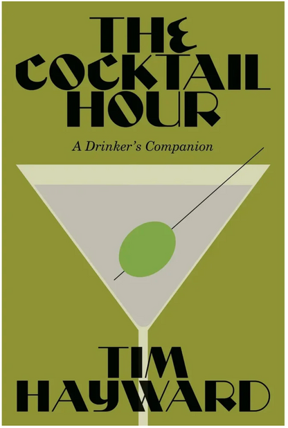 The Cocktail Hour: A Drinker's Companion