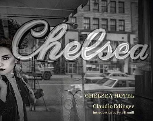 Chelsea Hotel: Portraits From New York?s Bohemian Mecca: Hardcover