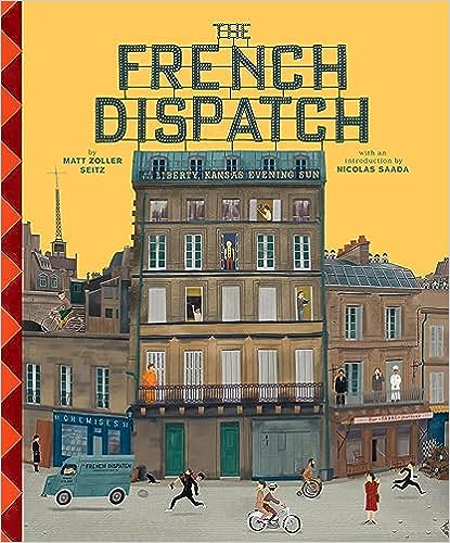 "The Wes Anderson Collection: The French Dispatch" by Matt Zoller Seitz