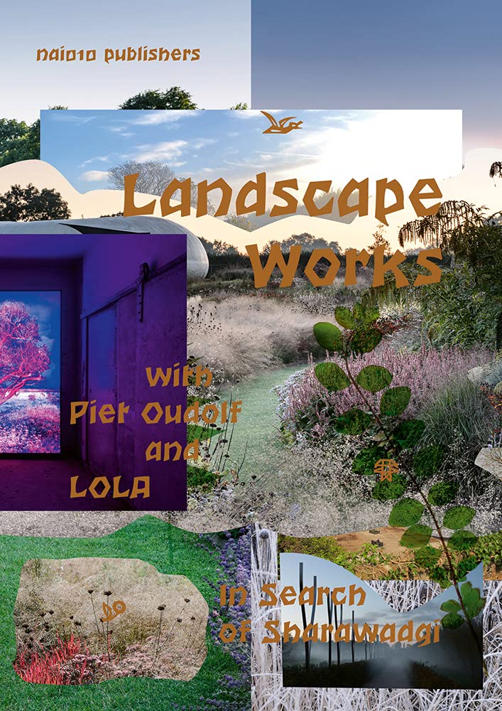 Landscape Works with Piet Oudolf and LOLA: In Search of Sharawadgi