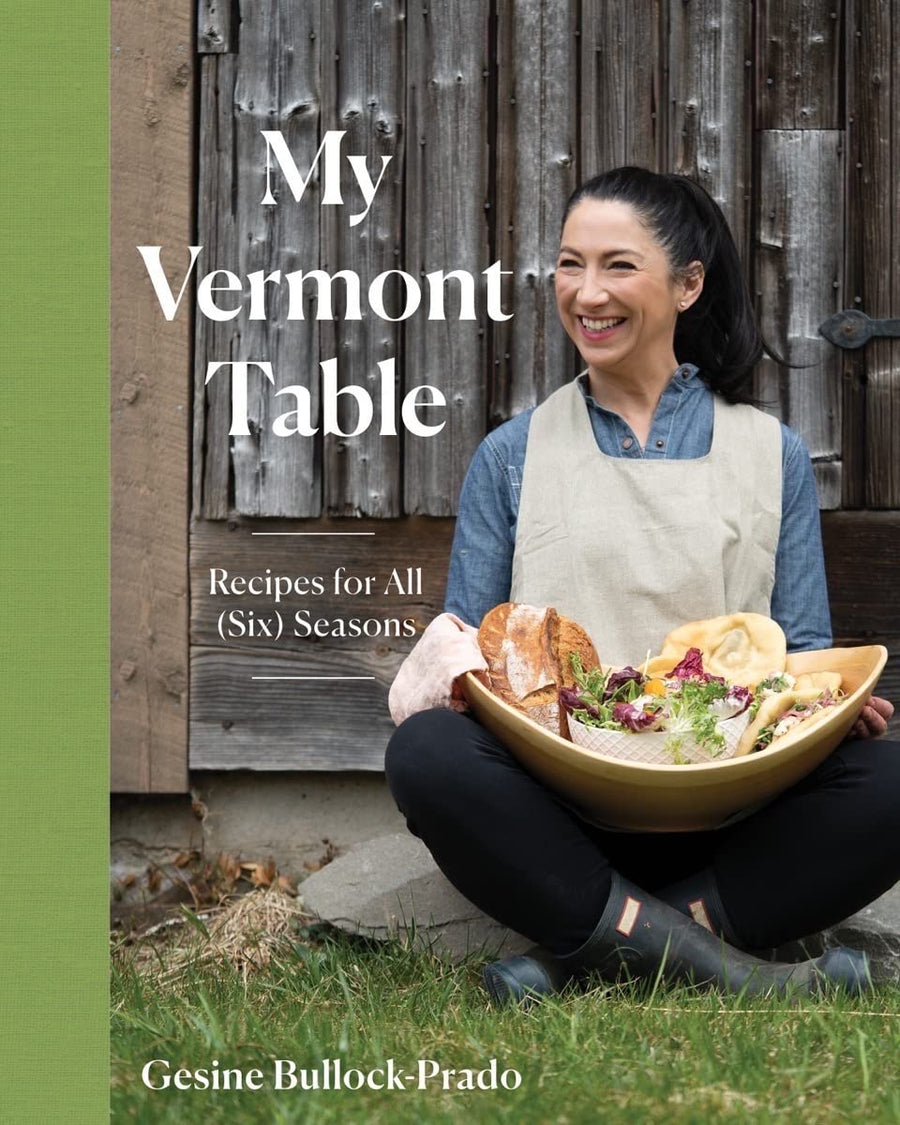 My Vermont Table: Recipes for All (Six) Seasons