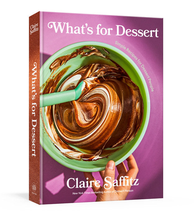 What's for Dessert SIMPLE RECIPES FOR DESSERT PEOPLE: A BAKING BOOK