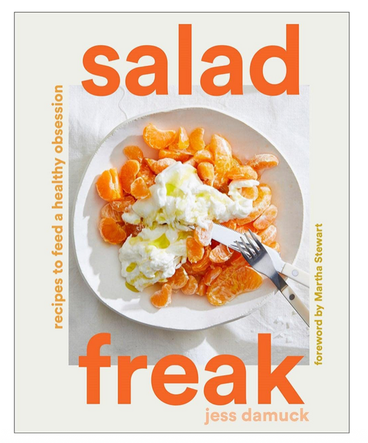 Salad Freak: Recipes to Feed a Healthy Obsession