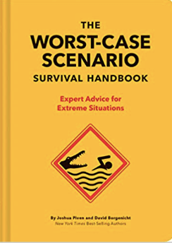 The Worst Case Scenario Survival Handbook: Expert Advice for Extreme Situations
